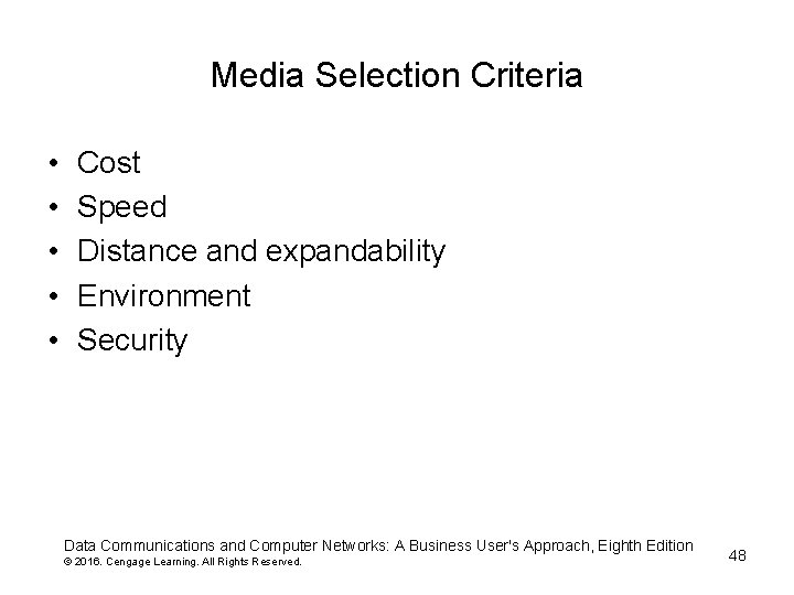Media Selection Criteria • • • Cost Speed Distance and expandability Environment Security Data