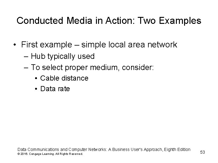 Conducted Media in Action: Two Examples • First example – simple local area network