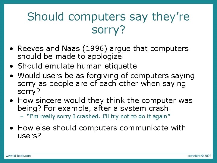 Should computers say they’re sorry? • Reeves and Naas (1996) argue that computers should