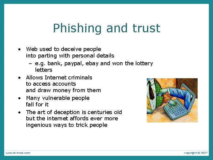 Phishing and trust • Web used to deceive people into parting with personal details