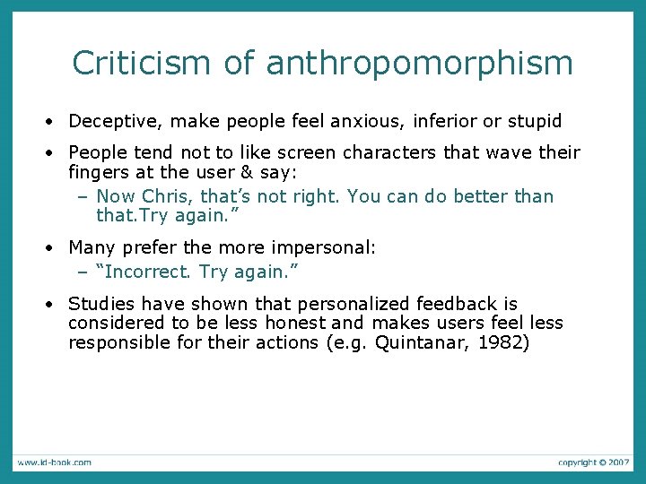 Criticism of anthropomorphism • Deceptive, make people feel anxious, inferior or stupid • People