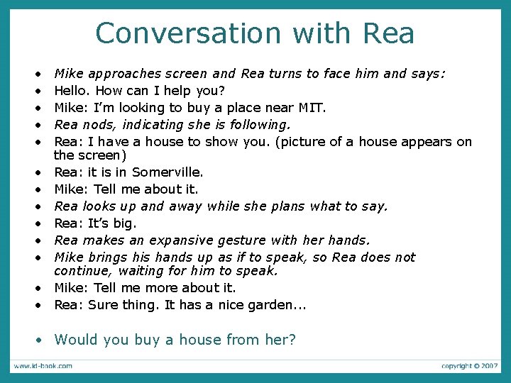 Conversation with Rea • • • • Mike approaches screen and Rea turns to