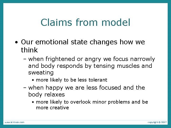 Claims from model • Our emotional state changes how we think – when frightened