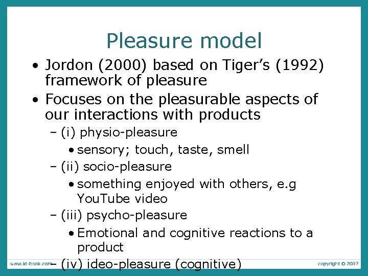 Pleasure model • Jordon (2000) based on Tiger’s (1992) framework of pleasure • Focuses