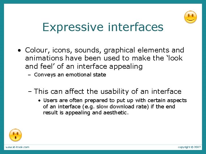 Expressive interfaces • Colour, icons, sounds, graphical elements and animations have been used to