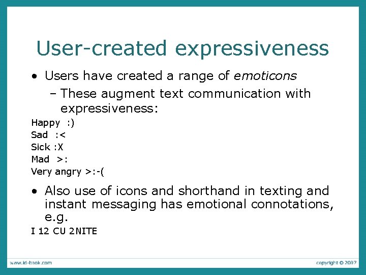 User-created expressiveness • Users have created a range of emoticons – These augment text