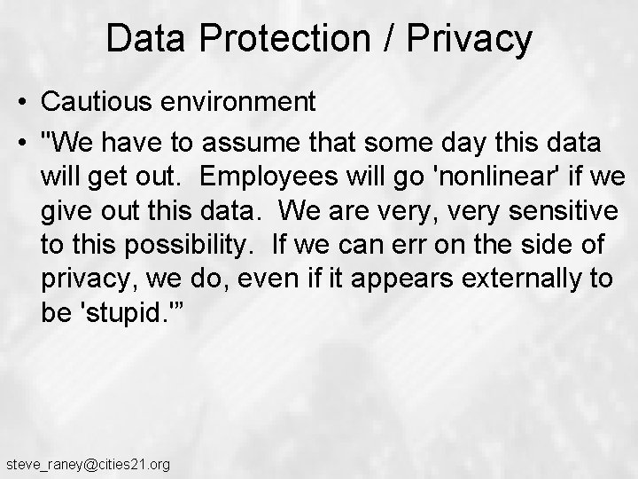 Data Protection / Privacy • Cautious environment • "We have to assume that some Data Protection / Privacy • Cautious environment • "We have to assume that some