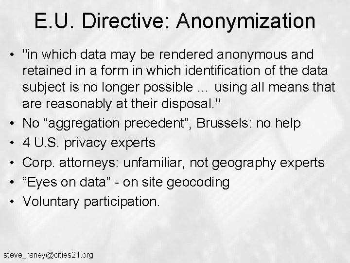 E. U. Directive: Anonymization • "in which data may be rendered anonymous and retained E. U. Directive: Anonymization • "in which data may be rendered anonymous and retained
