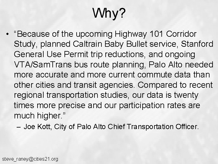 Why? • “Because of the upcoming Highway 101 Corridor Study, planned Caltrain Baby Bullet Why? • “Because of the upcoming Highway 101 Corridor Study, planned Caltrain Baby Bullet