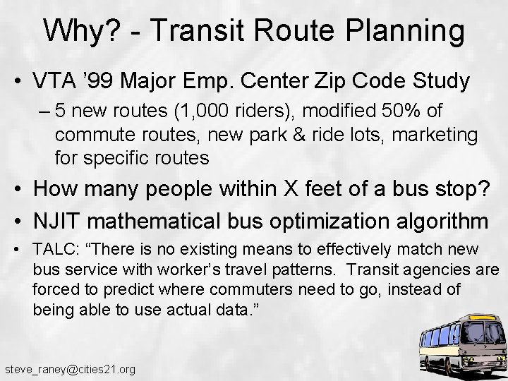 Why? - Transit Route Planning • VTA ’ 99 Major Emp. Center Zip Code Why? - Transit Route Planning • VTA ’ 99 Major Emp. Center Zip Code
