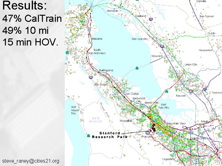 Results: 47% Cal. Train 49% 10 mi 15 min HOV. steve_raney@cities 21. org Results: 47% Cal. Train 49% 10 mi 15 min HOV. steve_raney@cities 21. org