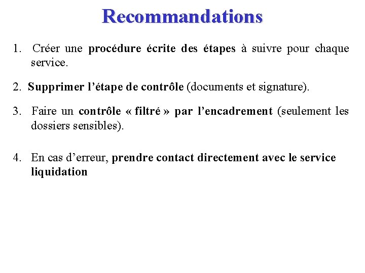 Recommandations 1. Créer une procédure écrite des étapes à suivre pour chaque service. 2.