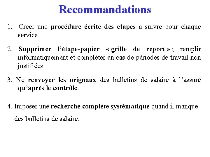 Recommandations 1. Créer une procédure écrite des étapes à suivre pour chaque service. 2.