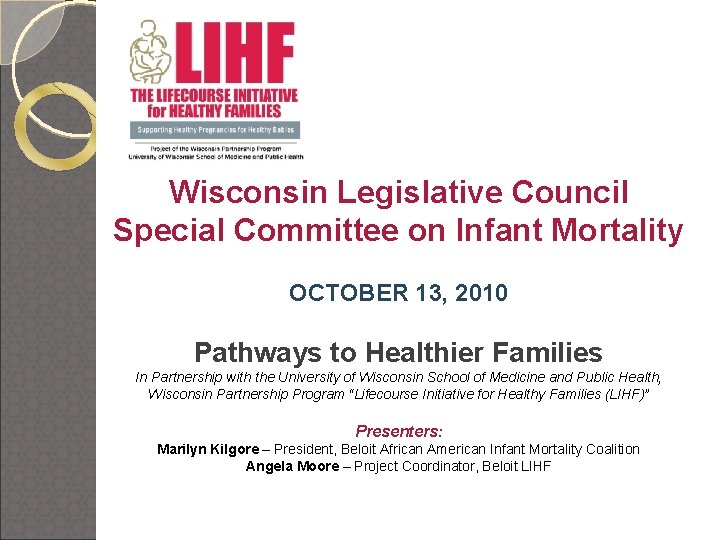 Wisconsin Legislative Council Special Committee on Infant Mortality OCTOBER 13, 2010 Pathways to Healthier