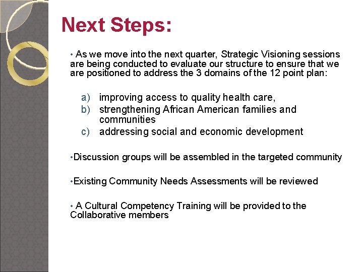 Next Steps: • As we move into the next quarter, Strategic Visioning sessions are