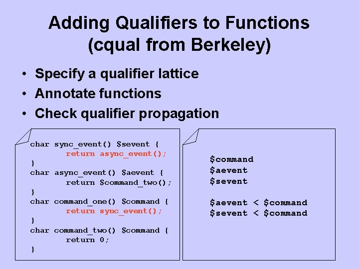 Adding Qualifiers to Functions (cqual from Berkeley) • Specify a qualifier lattice • Annotate