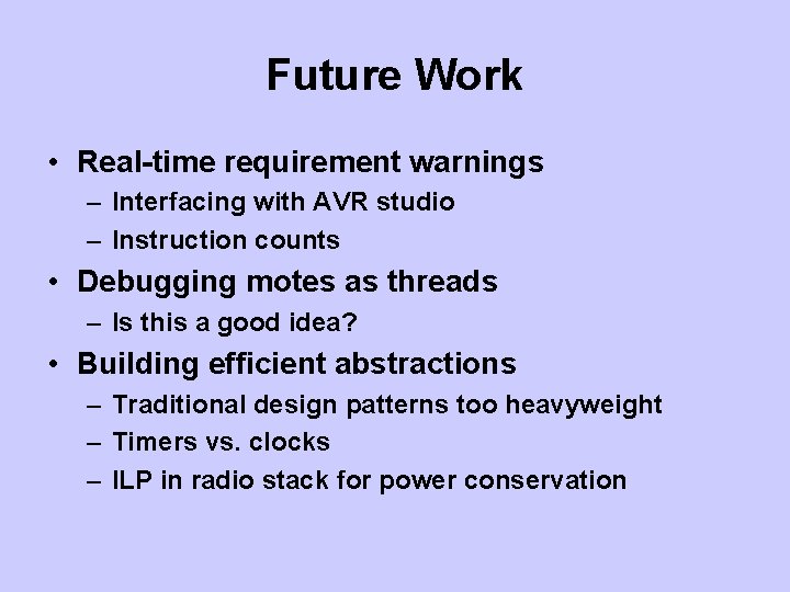 Future Work • Real-time requirement warnings – Interfacing with AVR studio – Instruction counts