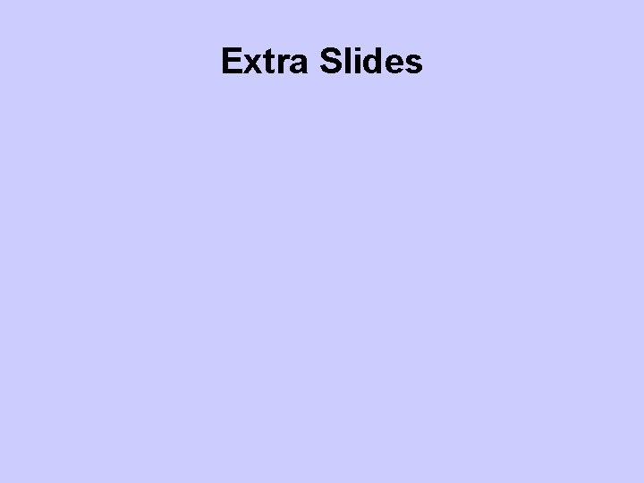 Extra Slides 