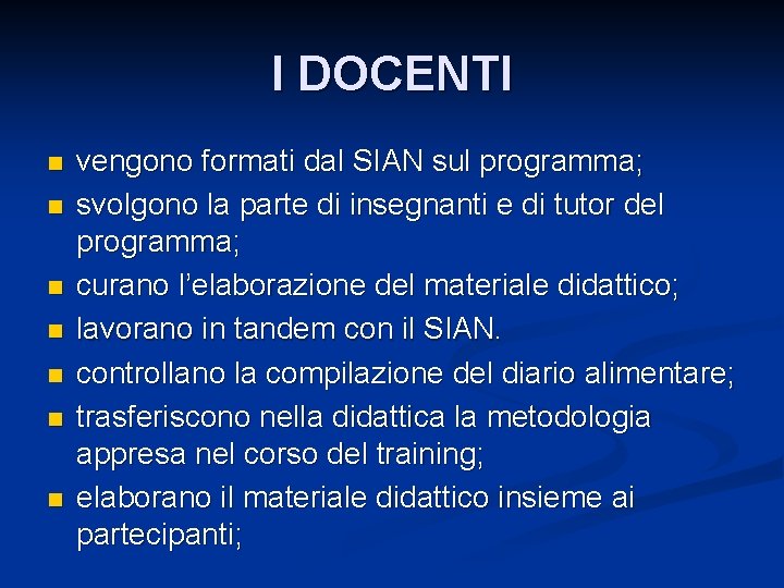 I DOCENTI n n n n vengono formati dal SIAN sul programma; svolgono la