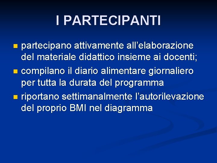 I PARTECIPANTI partecipano attivamente all’elaborazione del materiale didattico insieme ai docenti; n compilano il