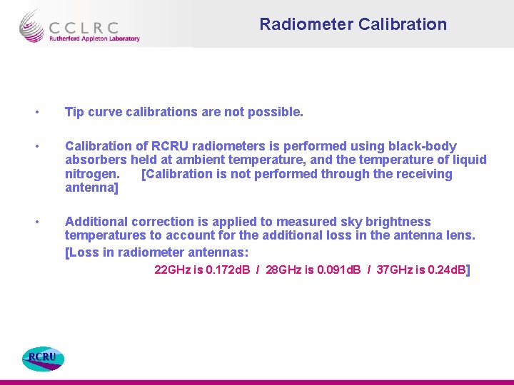 Radiometer Calibration • Tip curve calibrations are not possible. • Calibration of RCRU radiometers