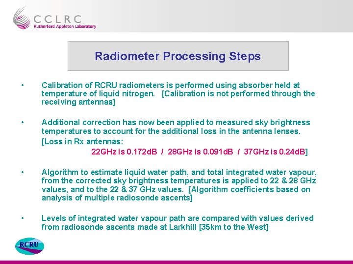 Radiometer Processing Steps • Calibration of RCRU radiometers is performed using absorber held at
