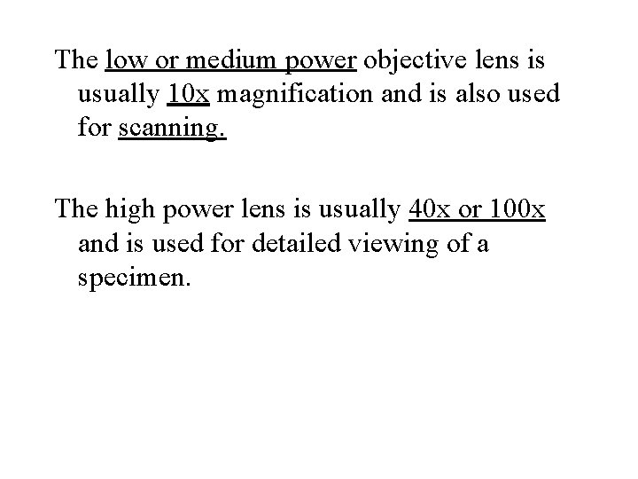 The low or medium power objective lens is usually 10 x magnification and is The low or medium power objective lens is usually 10 x magnification and is