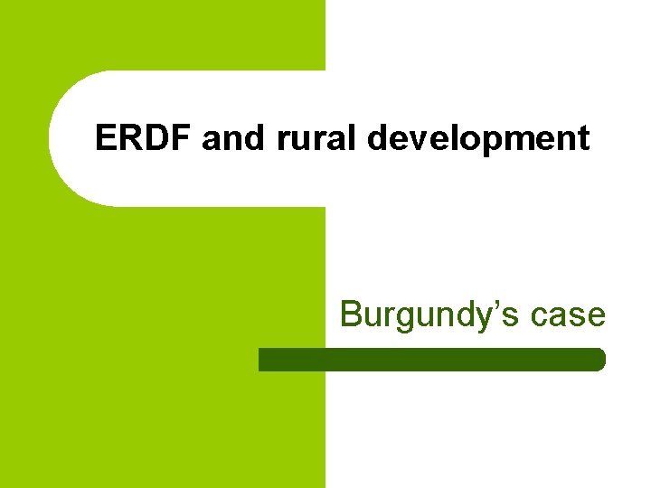 ERDF and rural development Burgundy’s case 