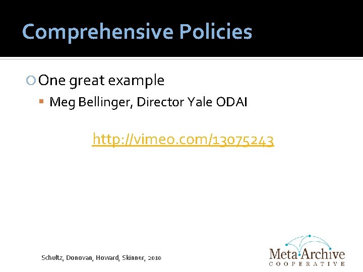 Comprehensive Policies One great example Meg Bellinger, Director Yale ODAI http: //vimeo. com/13075243 Schultz,