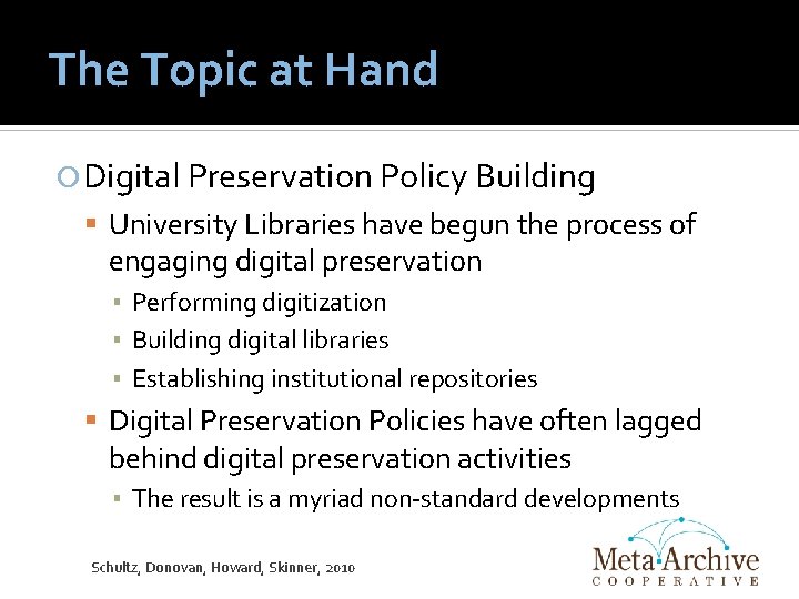 The Topic at Hand Digital Preservation Policy Building University Libraries have begun the process