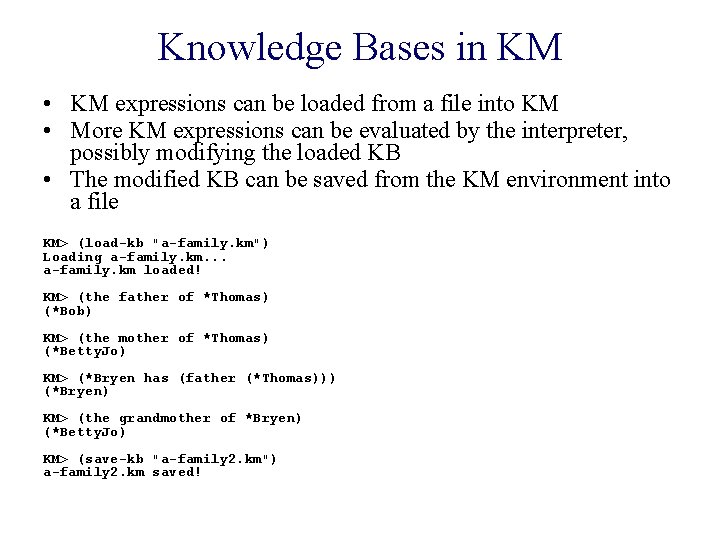 Knowledge Bases in KM • KM expressions can be loaded from a file into