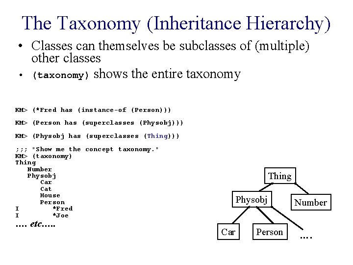 The Taxonomy (Inheritance Hierarchy) • Classes can themselves be subclasses of (multiple) other classes