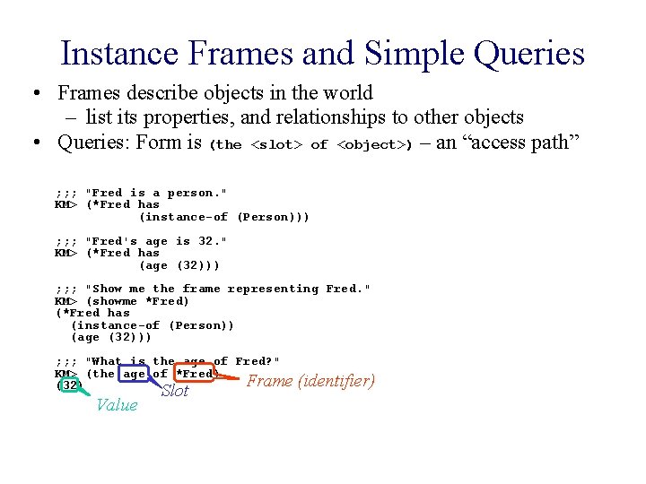 Instance Frames and Simple Queries • Frames describe objects in the world – list