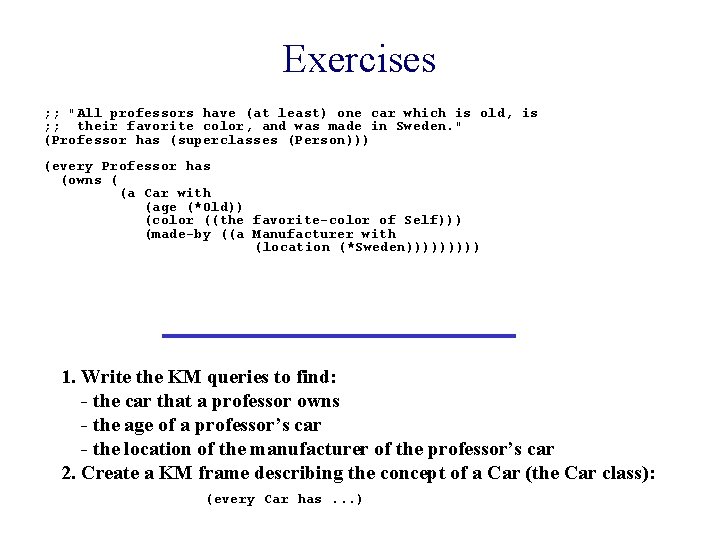 Exercises ; ; "All professors have (at least) one car which is old, is