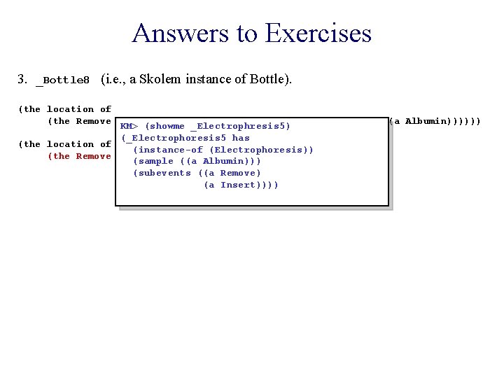 Answers to Exercises 3. _Bottle 8 (i. e. , a Skolem instance of Bottle).