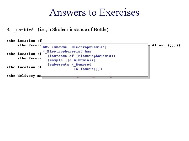 Answers to Exercises 3. _Bottle 8 (i. e. , a Skolem instance of Bottle).