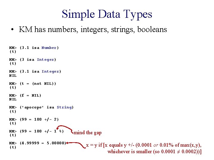 Simple Data Types • KM has numbers, integers, strings, booleans KM> (3. 1 isa