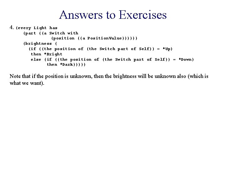 Answers to Exercises 4. (every Light has (part ((a Switch with (position ((a Position.