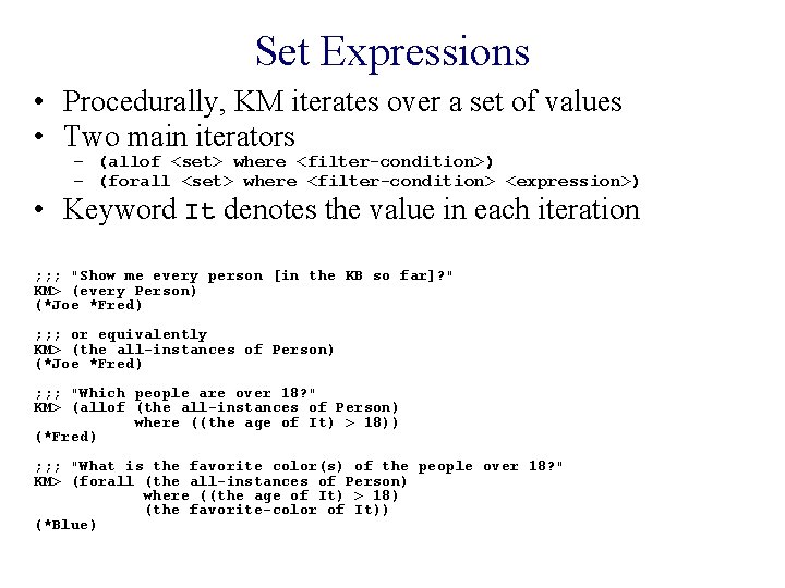 Set Expressions • Procedurally, KM iterates over a set of values • Two main