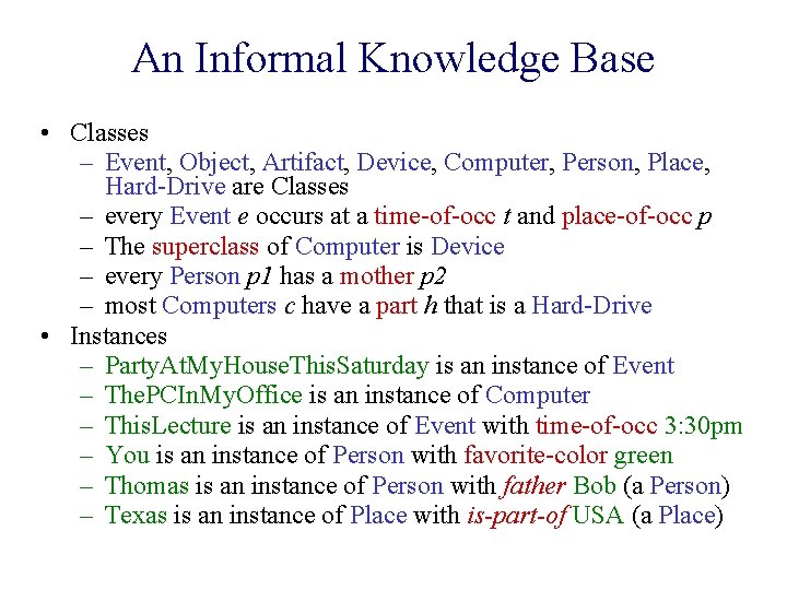An Informal Knowledge Base • Classes – Event, Object, Artifact, Device, Computer, Person, Place,
