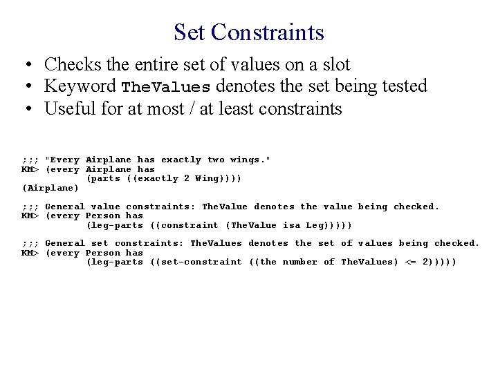 Set Constraints • Checks the entire set of values on a slot • Keyword