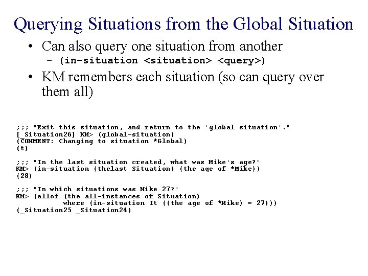 Querying Situations from the Global Situation • Can also query one situation from another