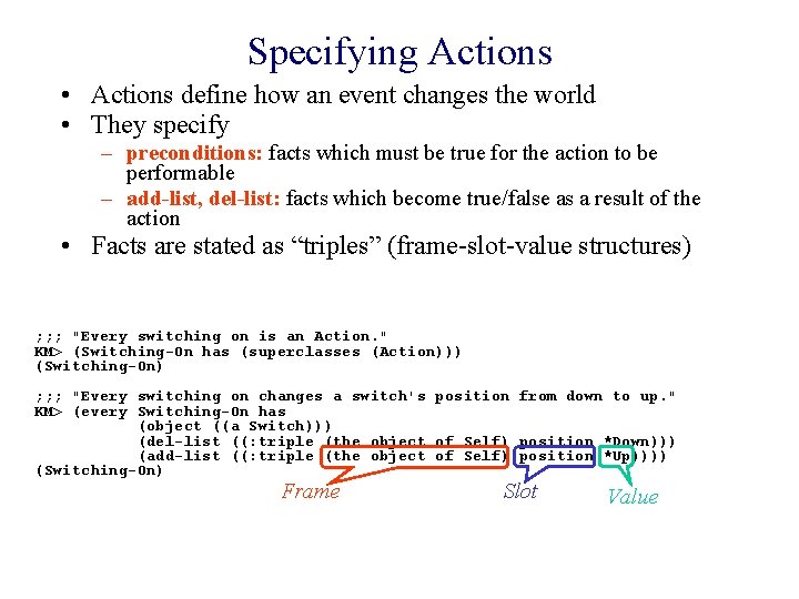 Specifying Actions • Actions define how an event changes the world • They specify