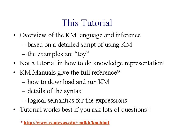 This Tutorial • Overview of the KM language and inference – based on a