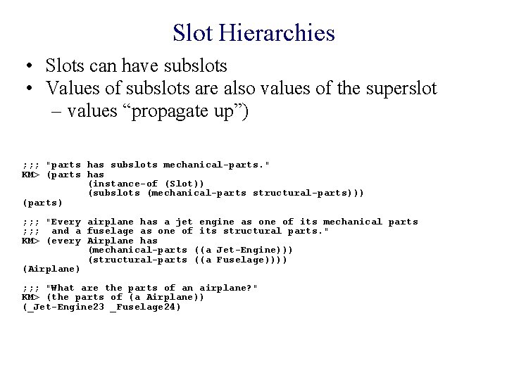 Slot Hierarchies • Slots can have subslots • Values of subslots are also values