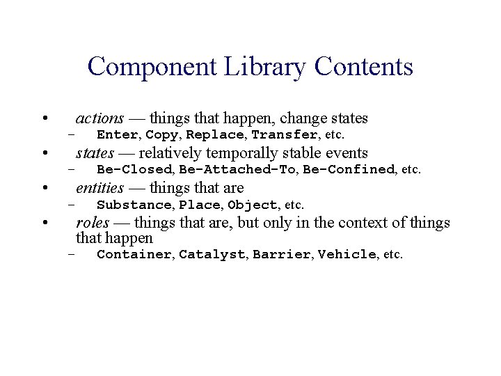 Component Library Contents • • actions — things that happen, change states – Enter,
