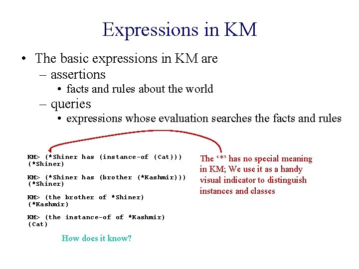 Expressions in KM • The basic expressions in KM are – assertions • facts