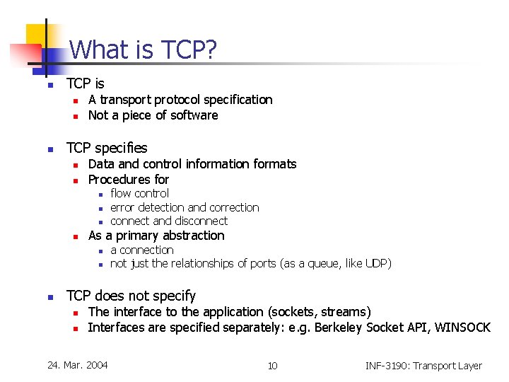 What is TCP? n TCP is n n n A transport protocol specification Not What is TCP? n TCP is n n n A transport protocol specification Not