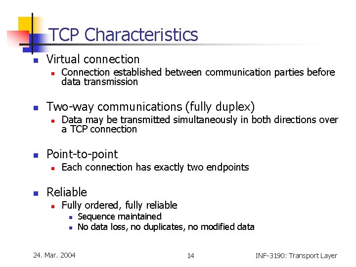 TCP Characteristics n Virtual connection n n Two-way communications (fully duplex) n n Data TCP Characteristics n Virtual connection n n Two-way communications (fully duplex) n n Data