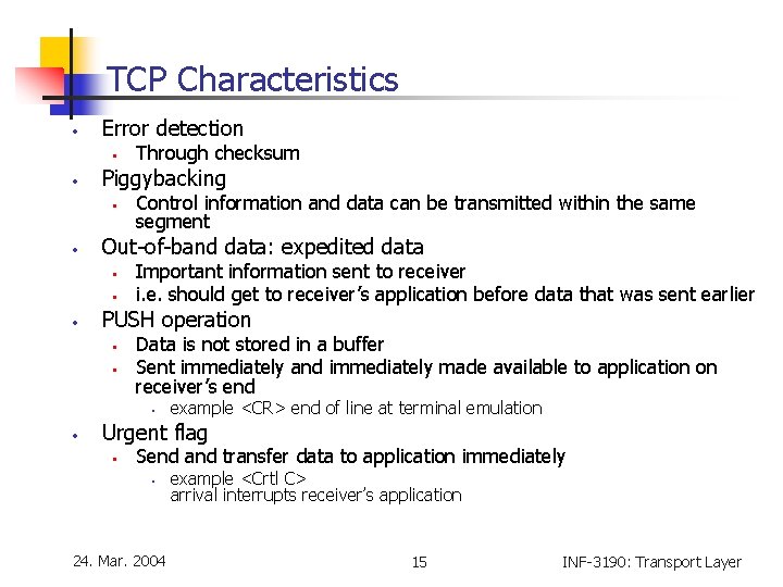 TCP Characteristics • Error detection • • Piggybacking • • Control information and data TCP Characteristics • Error detection • • Piggybacking • • Control information and data